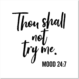 Thou Shall Not Try Me Mood 24:7 Brush Posters and Art